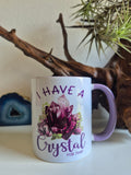 Mug - I have a Crystal for that